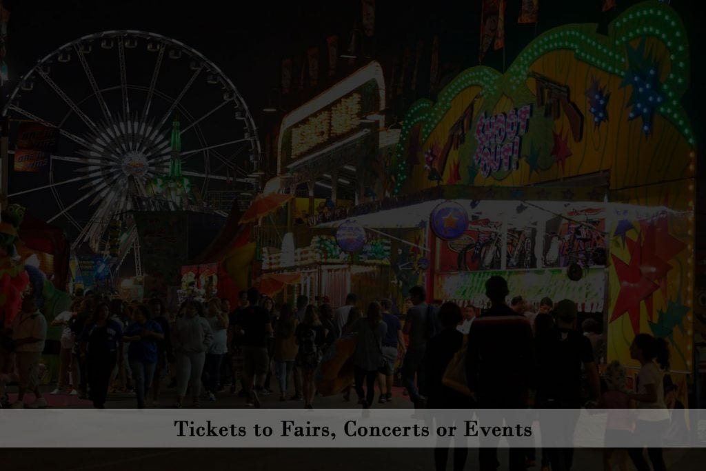 Tickets to Fairs ,Concerts or Events