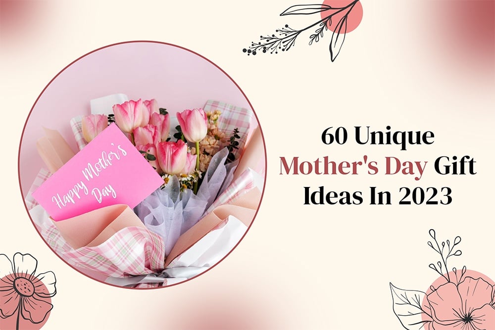 Unique Mothers day gift ideas
